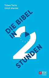 E-Book (epub) Die Bibel in zwei Stunden von Tabea Tacke, Ulrich Wendel