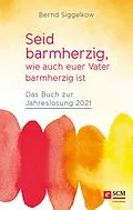 E-Book (epub) Seid barmherzig, wie auch euer Vater barmherzig ist von Bernd Siggelkow