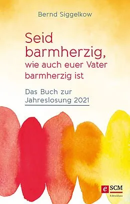 E-Book (epub) Seid barmherzig, wie auch euer Vater barmherzig ist von Bernd Siggelkow