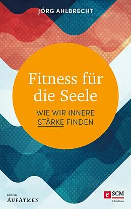 E-Book (epub) Fitness für die Seele von Jörg Ahlbrecht