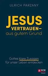 E-Book (epub) Jesus vertrauen - aus gutem Grund von Ulrich Parzany