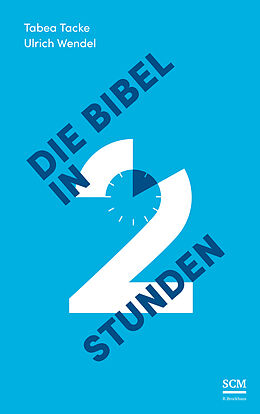 Kartonierter Einband Die Bibel in zwei Stunden von Tabea Tacke, Ulrich Wendel