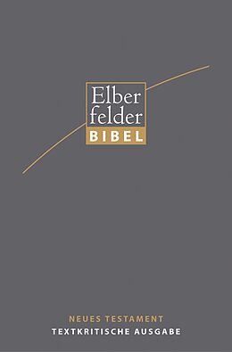 Kartonierter Einband Elberfelder Bibel - NT, Textkritische Ausgabe von Michael Welte