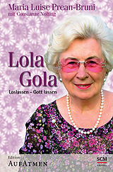 Fester Einband Lola Gola von Maria Prean-Bruni, Constanze Nolting