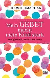 Fester Einband Mein Gebet macht mein Kind stark von Stormie Omartian