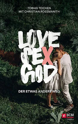 E-Book (epub) Love, Sex, God von Tobias Teichen, Christian Rossmanith