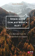 E-Book (epub) Wenn Gott zum Aufbruch ruft von Daniela Mailänder
