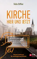 E-Book (epub) Kirche hier und jetzt von Felix Eiffler
