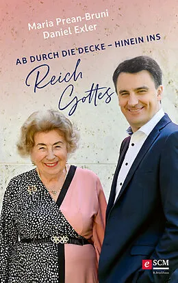 E-Book (epub) Ab durch die Decke - hinein ins Reich Gottes von Maria Prean-Bruni, Daniel Exler
