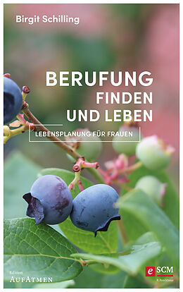 E-Book (epub) Berufung finden und leben von Birgit Schilling