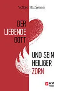 E-Book (epub) Der liebende Gott und sein heiliger Zorn von Volker Halfmann
