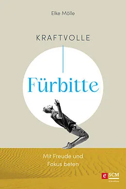 E-Book (epub) Kraftvolle Fürbitte von Elke Mölle