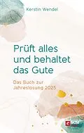 E-Book (epub) Prüft alles und behaltet das Gute von Kerstin Wendel