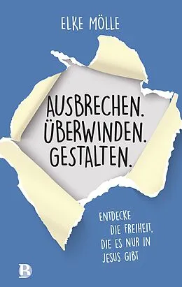 E-Book (epub) Ausbrechen. Überwinden. Gestalten. von Elke Mölle
