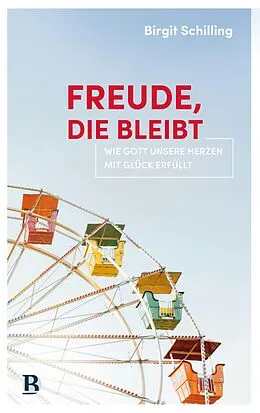 E-Book (epub) Freude, die bleibt von Birgit Schilling