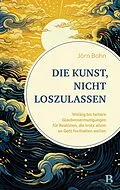 E-Book (epub) Die Kunst, nicht loszulassen von Jörn Bohn