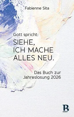 E-Book (epub) Gott spricht: Siehe, ich mache alles neu von Fabienne Sita