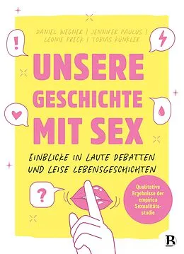 E-Book (epub) Unsere Geschichte mit Sex von Daniel Wegner, Jennifer Paulus, Leonie Preck
