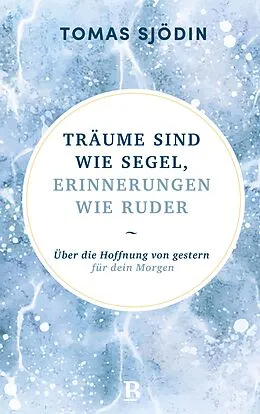 E-Book (epub) Träume sind wie Segel, Erinnerungen wie Ruder von Tomas Sjödin