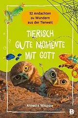 Fester Einband Tierisch gute Momente mit Gott von Annette Whipple