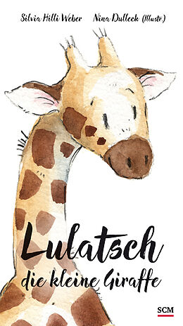 Pappband Lulatsch, die kleine Giraffe von Silvia Hilli Weber