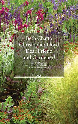 Fester Einband Dear Friend and Gardener! von Beth Chatto, Christopher Lloyd