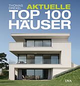 Fester Einband Aktuelle TOP 100 Häuser von Thomas Drexel