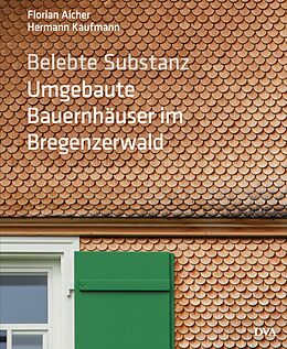 Fester Einband Belebte Substanz. Umgebaute Bauernhäuser im Bregenzerwald von Florian Aicher, Hermann Kaufmann