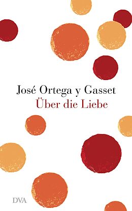 Fester Einband Über die Liebe von José Ortega y Gasset