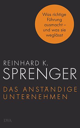Fester Einband Das anständige Unternehmen von Reinhard K. Sprenger