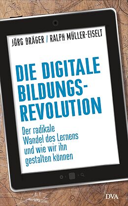 Fester Einband Die digitale Bildungsrevolution von Jörg Dräger, Ralph Müller-Eiselt