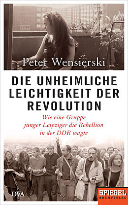 Fester Einband Die unheimliche Leichtigkeit der Revolution von Peter Wensierski