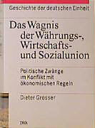 Geschichte der Deutschen Einheit (Band 2): Das Wagnis der Währungs- Wirtschafts- und Sozialunion