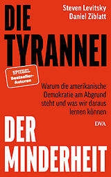 Fester Einband Die Tyrannei der Minderheit von Steven Levitsky, Daniel Ziblatt