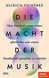 Fester Einband Die Macht der Musik von Ullrich Fichtner