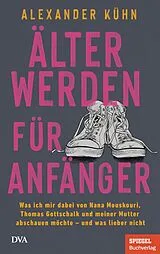 Fester Einband Älterwerden für Anfänger von Alexander Kühn