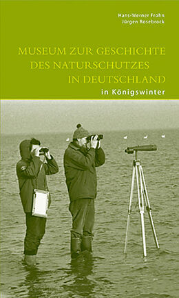 Kartonierter Einband Museum zur Geschichte des Naturschutzes in Deutschland in Königswinter von Hans W Frohn, J. Rosebrock