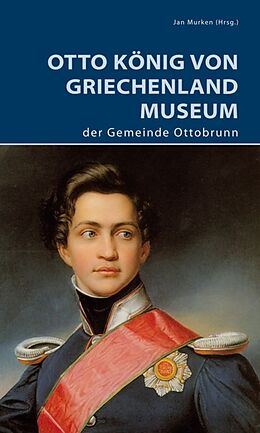 Kartonierter Einband Otto König von Griechenland Museum der Gemeinde Ottobrunn von Jan Murken