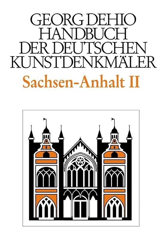 Georg Dehio: Dehio - Handbuch der deutschen Kunstdenkmäler / Dehio - Handbuch der deutschen Kunstdenkmäler / Sachsen-Anhalt Bd. 2