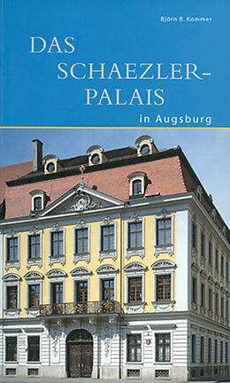 Kartonierter Einband Das Schaezlerpalais in Augsburg von Björn Kommer
