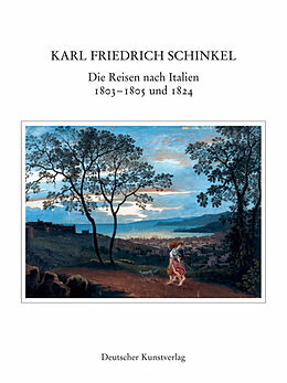 Fester Einband Die Reisen nach Italien 1803-1805 und 1824 von Karl Fr. Schinkel, Georg Fr. Koch