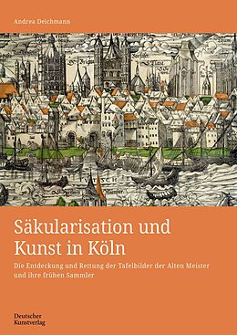 Fester Einband Säkularisation und Kunst in Köln von Andrea Deichmann