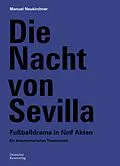 E-Book (pdf) Die Nacht von Sevilla. Fußballdrama in 5 Akten von Manuel Neukirchner