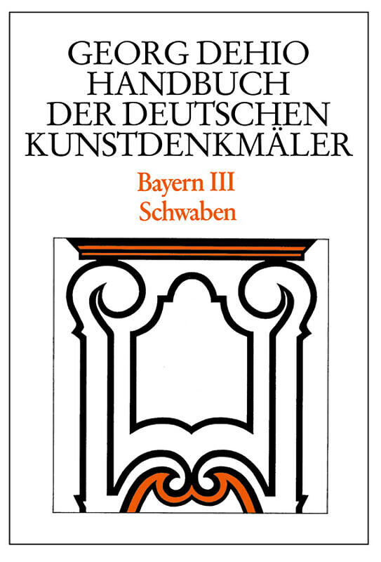 Georg Dehio: Dehio - Handbuch der deutschen Kunstdenkmäler / Dehio - Handbuch der deutschen Kunstdenkmäler / Bayern Bd. 3