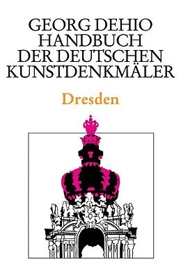 E-Book (pdf) Dehio - Handbuch der deutschen Kunstdenkmäler / Dresden von Georg Dehio