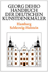 E-Book (pdf) Georg Dehio: Dehio - Handbuch der deutschen Kunstdenkmäler / Dehio - Handbuch der deutschen Kunstdenkmäler / Hamburg, Schleswig-Holstein von Georg Dehio