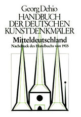 E-Book (pdf) Georg Dehio: Dehio - Handbuch der deutschen Kunstdenkmäler / Dehio - Handbuch der deutschen Kunstdenkmäler / Mitteldeutschland von Georg Dehio