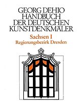 E-Book (pdf) Georg Dehio: Dehio - Handbuch der deutschen Kunstdenkmäler / Dehio - Handbuch der deutschen Kunstdenkmäler / Sachsen Bd. 1 von Georg Dehio
