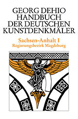 E-Book (pdf) Georg Dehio: Dehio - Handbuch der deutschen Kunstdenkmäler / Dehio - Handbuch der deutschen Kunstdenkmäler / Sachsen-Anhalt Bd. 1 von Georg Dehio