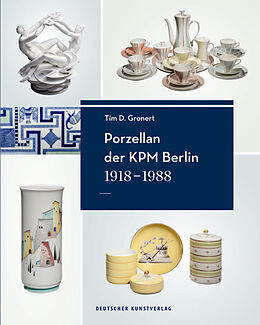 Fester Einband Porzellan der KPM Berlin 19181988 von Tim D. Gronert